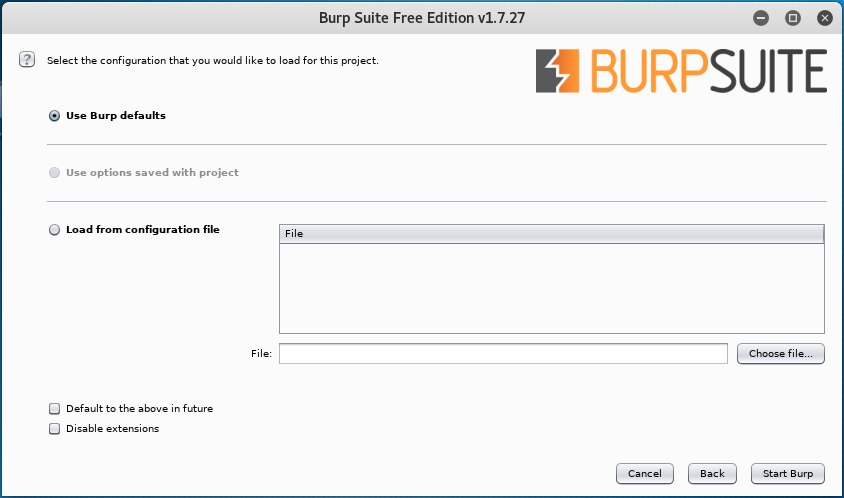 Burp Suite Free Edition v1.7.27 SeQt configuration to for this B wp defaults n ved with o d file o to o Dinble BURPSUITE file... 