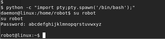 $ python -c "import pty;pty.spawn( ' /bin/bash')•," daemon@linux:/home/robot$ su robot su robot Password: abcdefghijklmnopqrstuvwxyz robot@linux : —$ 