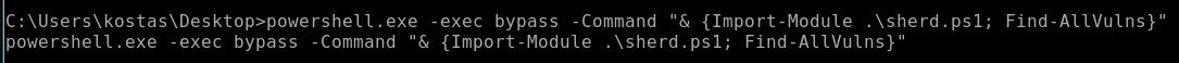 . exe -exec bypass -Command "& {Import-module .\sherd . PSI; Find-AllVulns}" 
powershell . exe -exec bypass -Command "& {Import-Module .\sherd . PSI; Find-AllVulns}" 