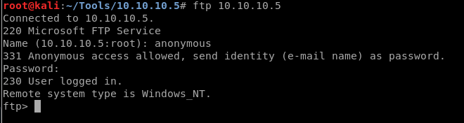 ftp 10.10. 10.5 
Connected to 10.10. 10.5. 
220 Microsoft FTP Service 
Name (10.10. 10.5: root): anonymous 
331 Anonymous access allowed, send identity 
Password: 
230 User logged in. 
Remote system type is Windows NT. 
ftp> 
(e-mail name) 
as password. 